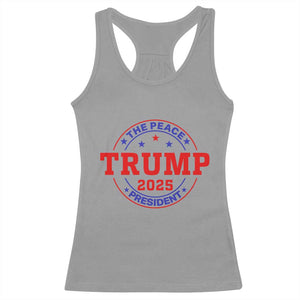 Trump 2025 The Peace President Racerback Tank Top Patriotic Campaign Gift for Supporters TS02 Sport Gray Print Your Wear