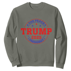 Trump 2025 The Peace President Sweatshirt Patriotic Campaign Gift for Supporters TS02 Military Green Print Your Wear
