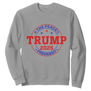 Trump 2025 The Peace President Sweatshirt Patriotic Campaign Gift for Supporters TS02 Sport Gray Print Your Wear