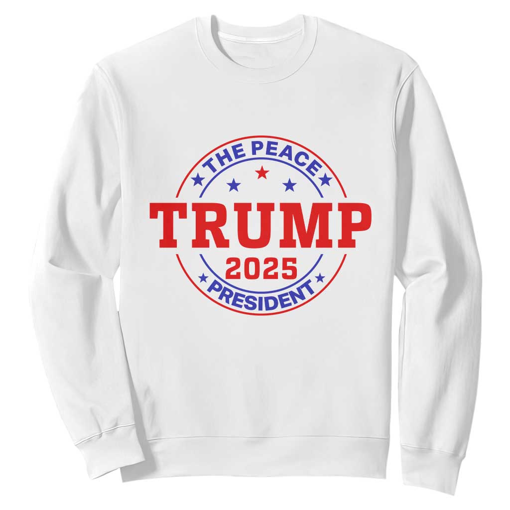 Trump 2025 The Peace President Sweatshirt Patriotic Campaign Gift for Supporters TS02 White Print Your Wear