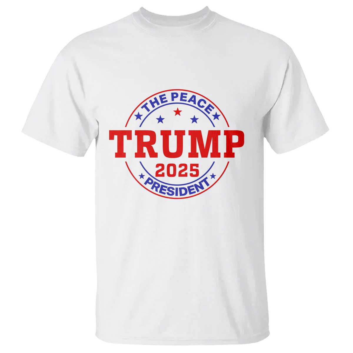 Trump 2025 The Peace President T Shirt Patriotic Campaign Gift for Supporters TS02 White Print Your Wear