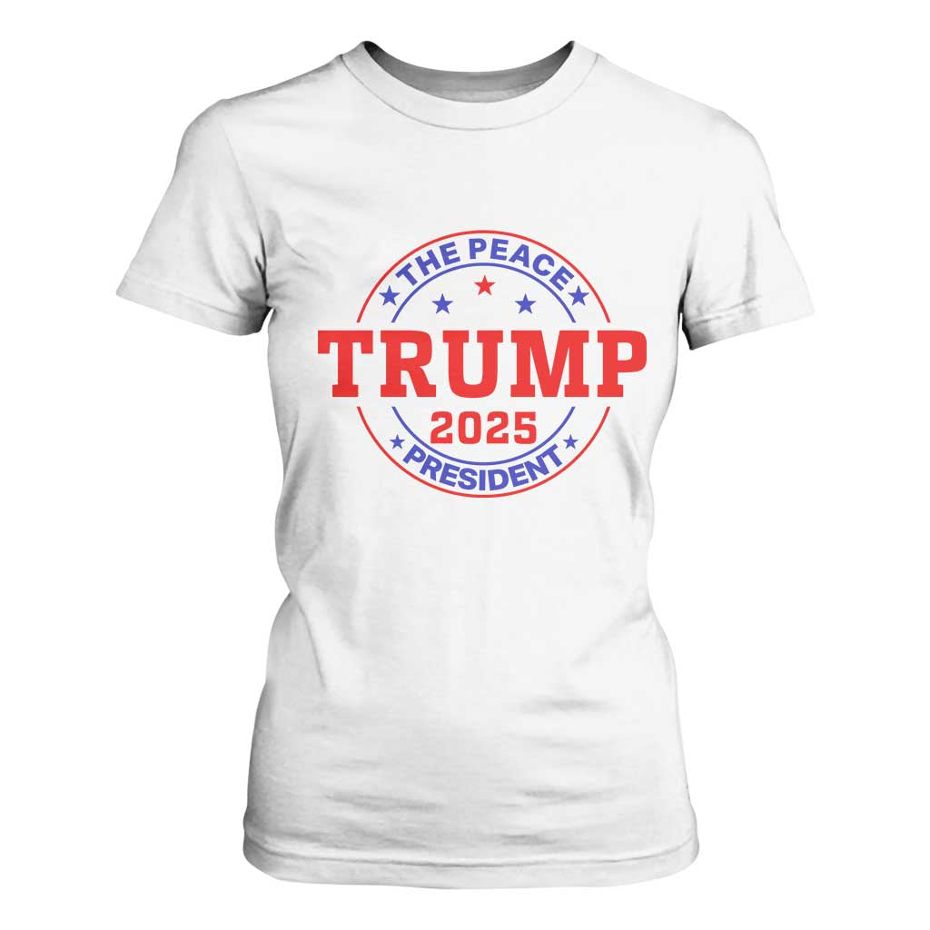 Trump 2025 The Peace President T Shirt For Women Patriotic Campaign Gift for Supporters TS02 White Print Your Wear