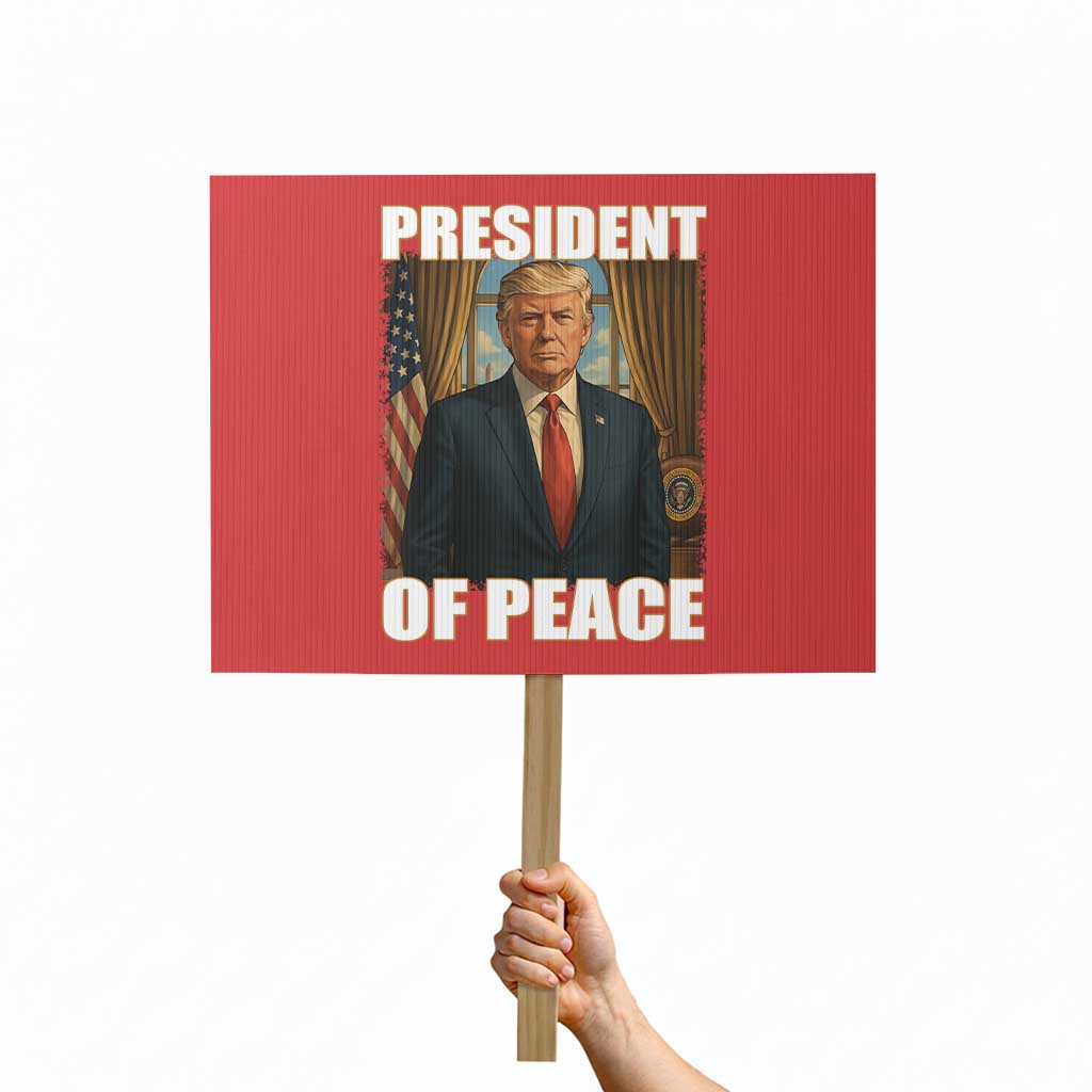 Trump President of Peace Patriotic Protest Sign Political Statement Gift for Conservatives Supporters TS02 Horizontal 18" x 24" Red Print Your Wear