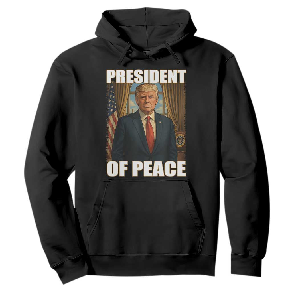 Trump President of Peace Patriotic Hoodie Political Statement Gift for Conservatives Supporters TS02 Black Print Your Wear