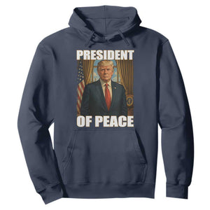 Trump President of Peace Patriotic Hoodie Political Statement Gift for Conservatives Supporters TS02 Navy Print Your Wear