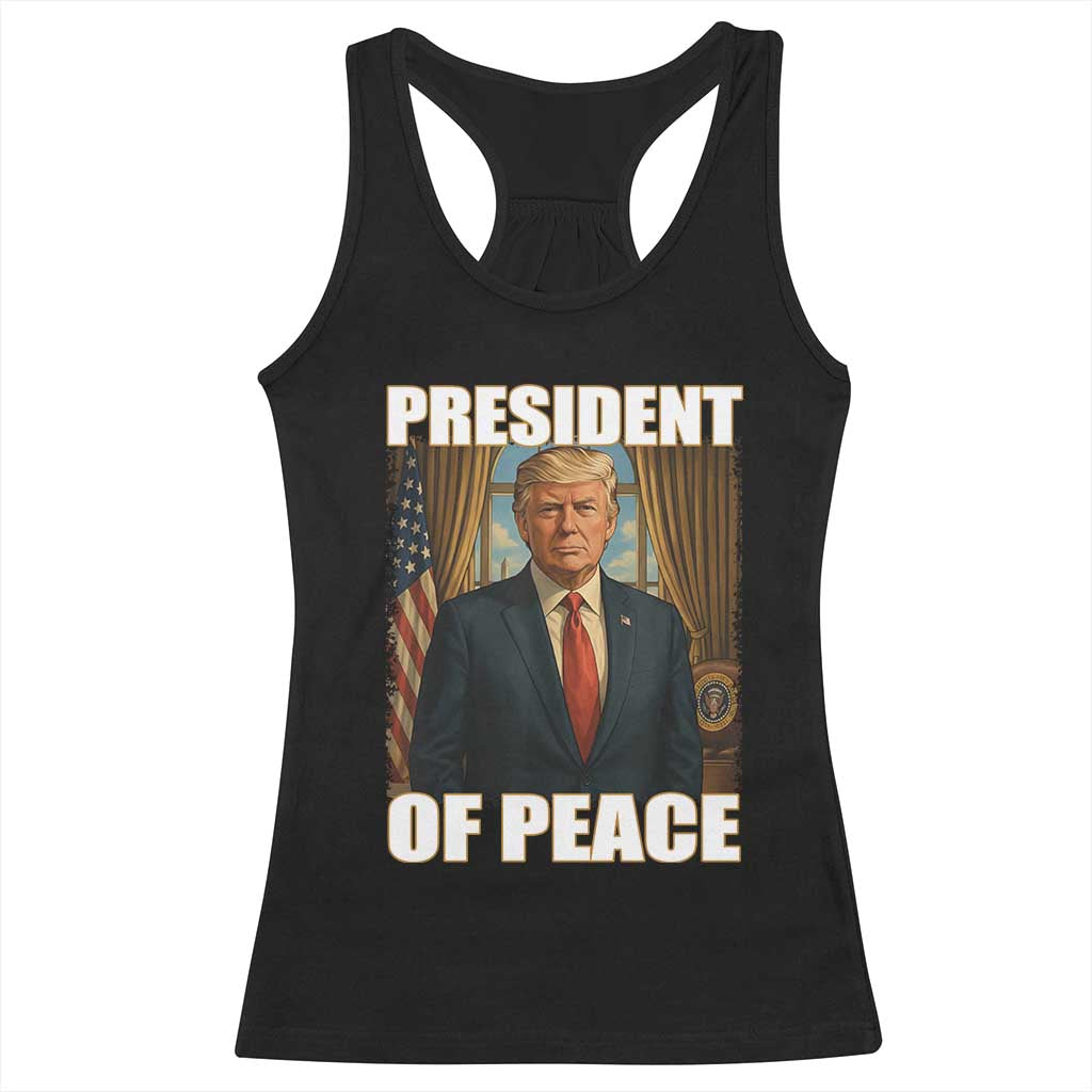 Trump President of Peace Patriotic Racerback Tank Top Political Statement Gift for Conservatives Supporters TS02 Black Print Your Wear