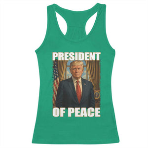 Trump President of Peace Patriotic Racerback Tank Top Political Statement Gift for Conservatives Supporters TS02 Irish Green Print Your Wear