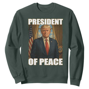 Trump President of Peace Patriotic Sweatshirt Political Statement Gift for Conservatives Supporters TS02 Dark Forest Green Print Your Wear