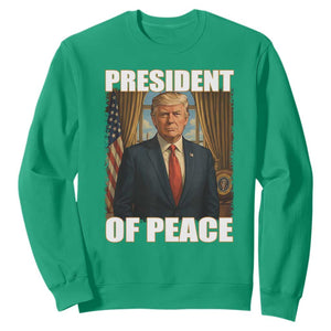 Trump President of Peace Patriotic Sweatshirt Political Statement Gift for Conservatives Supporters TS02 Irish Green Print Your Wear