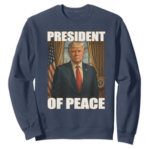 Trump President of Peace Patriotic Sweatshirt Political Statement Gift for Conservatives Supporters TS02 Navy Print Your Wear