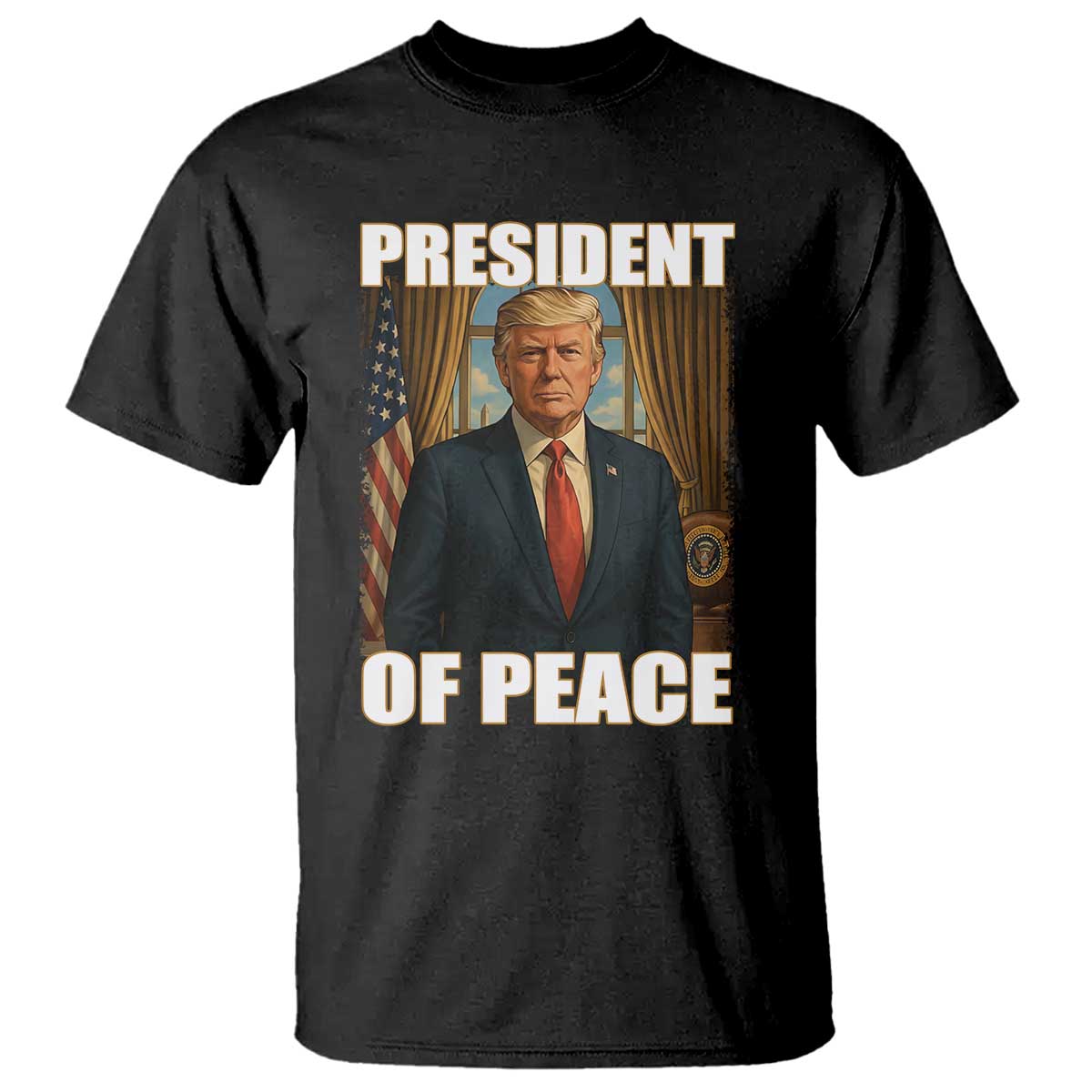 Trump President of Peace Patriotic T Shirt Political Statement Gift for Conservatives Supporters TS02 Black Print Your Wear