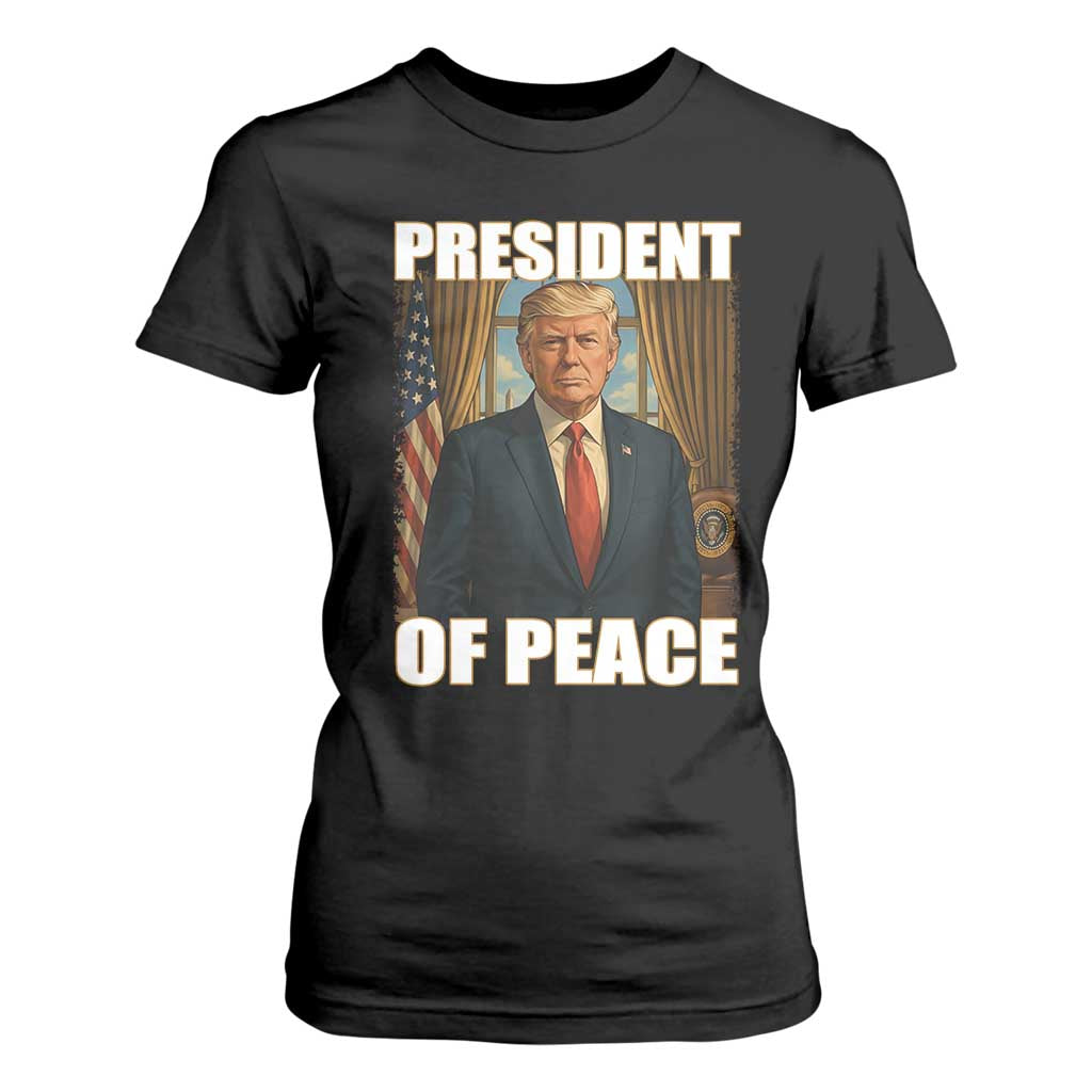 Trump President of Peace Patriotic T Shirt For Women Political Statement Gift for Conservatives Supporters TS02 Black Print Your Wear