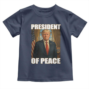 Trump President of Peace Patriotic Toddler T Shirt Political Statement Gift for Conservatives Supporters TS02 Navy Print Your Wear