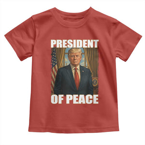 Trump President of Peace Patriotic Toddler T Shirt Political Statement Gift for Conservatives Supporters TS02 Red Print Your Wear