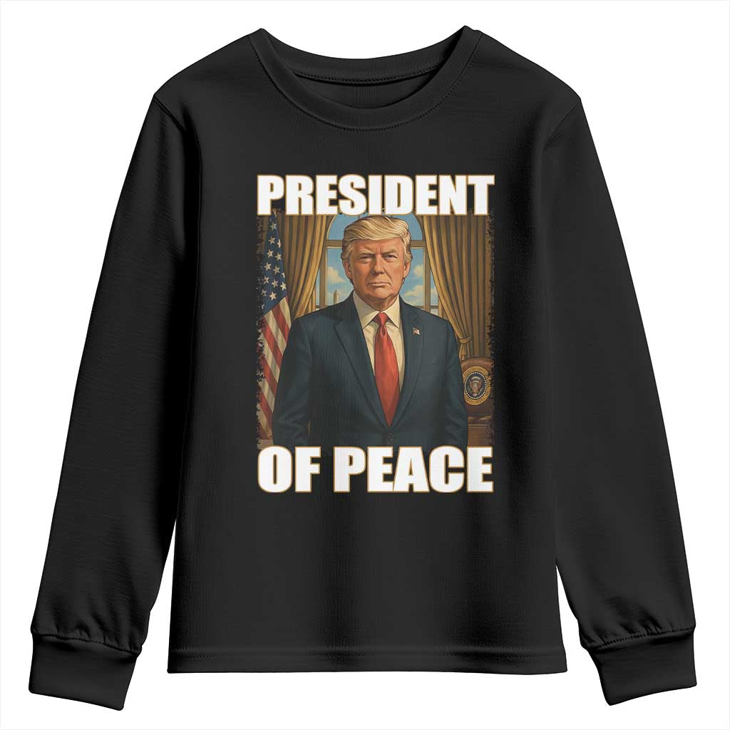 Trump President of Peace Patriotic Youth Sweatshirt Political Statement Gift for Conservatives Supporters TS02 Black Print Your Wear