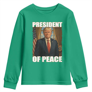 Trump President of Peace Patriotic Youth Sweatshirt Political Statement Gift for Conservatives Supporters TS02 Irish Green Print Your Wear