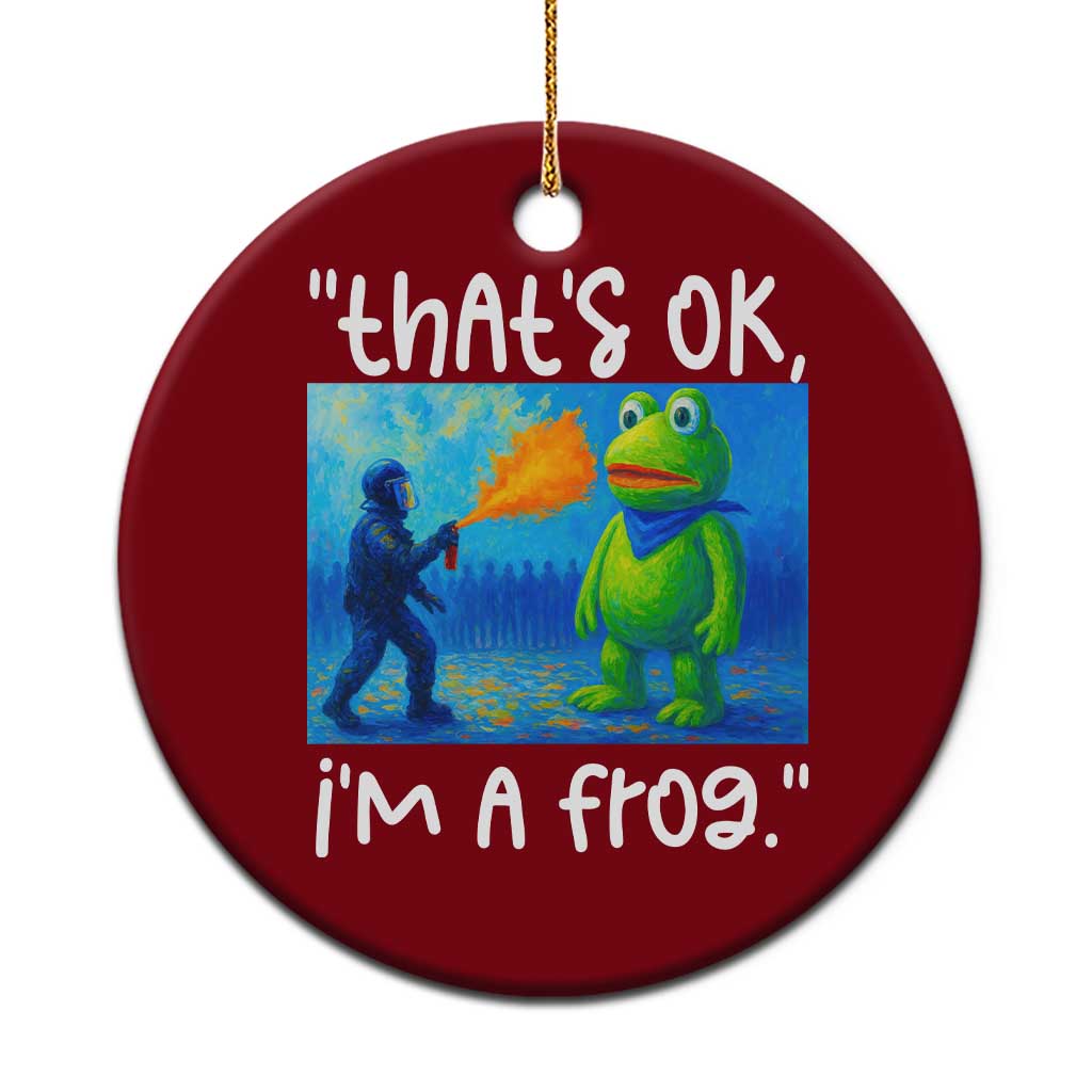 Funny Portland Frog Protest Ceramic Ornament Thats OK Im A Frog Pepper Spray - Print Your Wear
