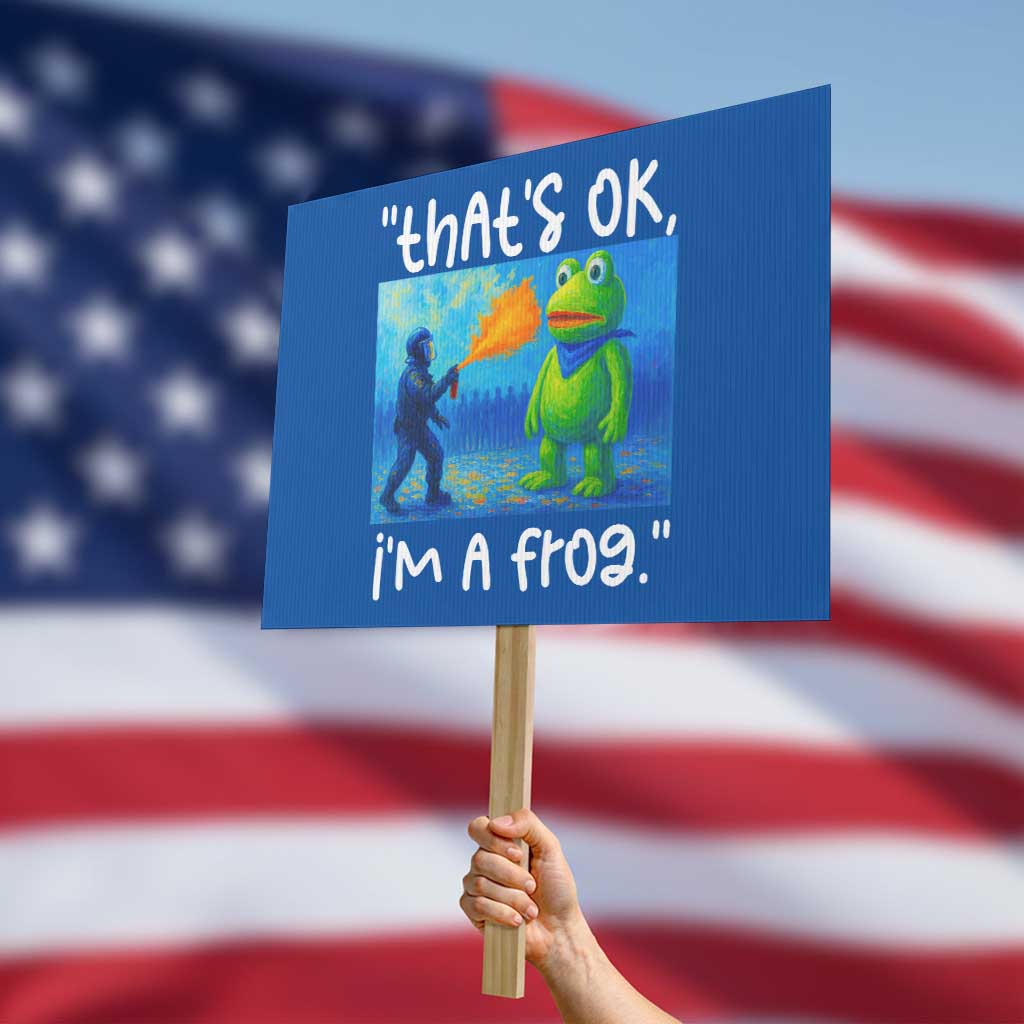Funny Portland Frog Protest Protest Sign Thats OK Im A Frog Pepper Spray TS02 Horizontal 18