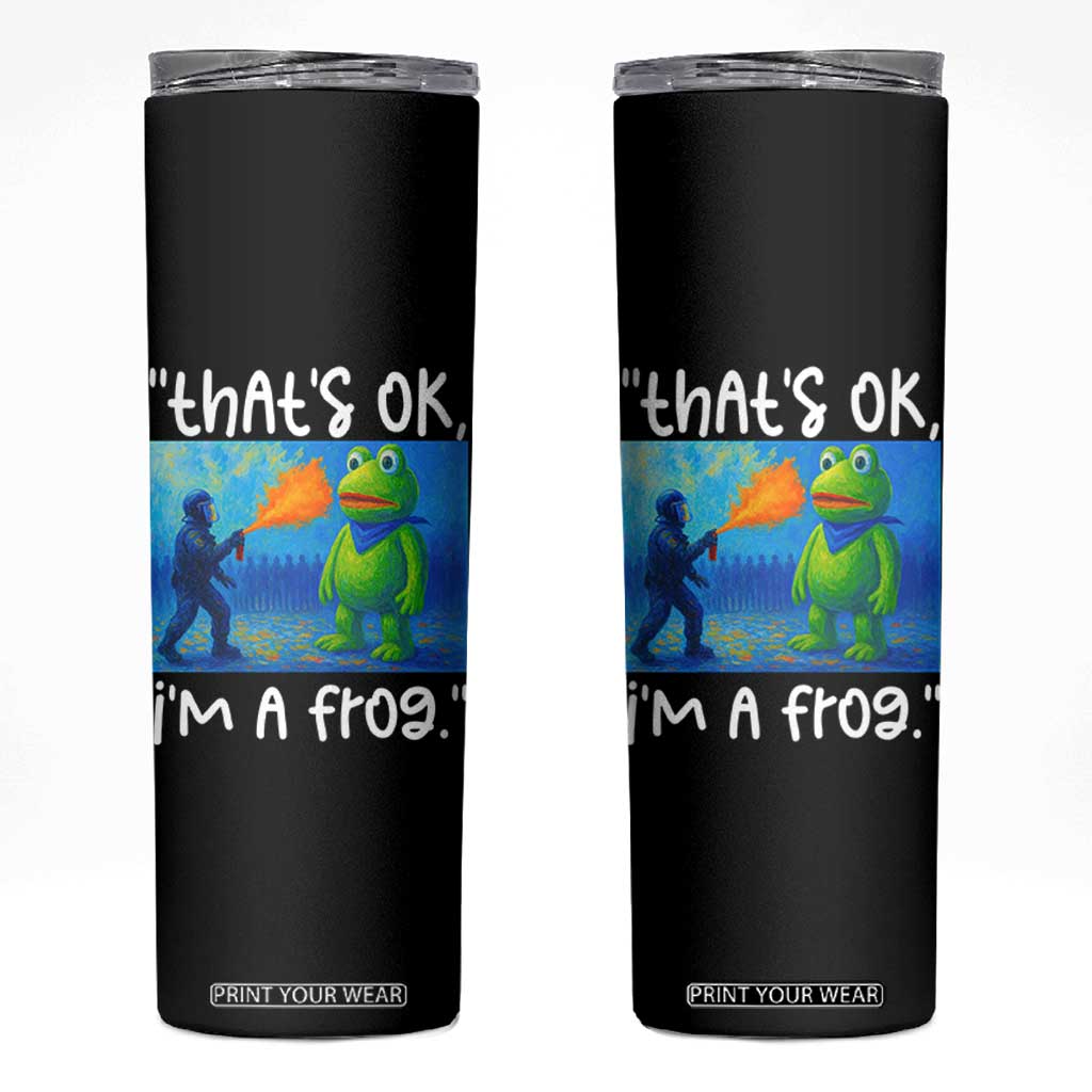 Funny Portland Frog Protest Skinny Tumbler Thats OK Im A Frog Pepper Spray TS02 Black Print Your Wear