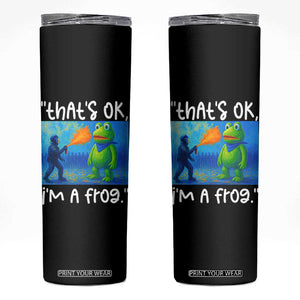 Funny Portland Frog Protest Skinny Tumbler Thats OK Im A Frog Pepper Spray TS02 Black Print Your Wear