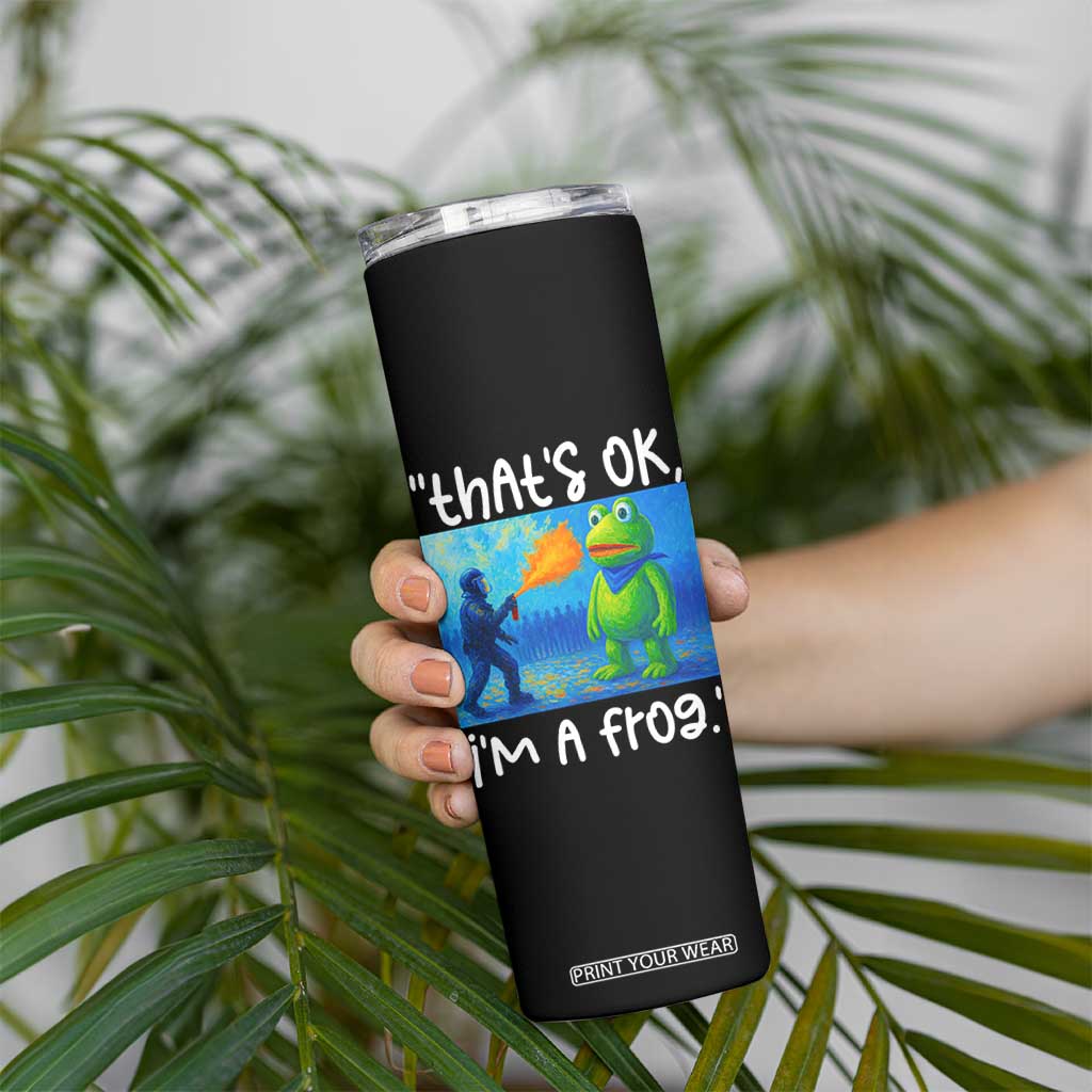 Funny Portland Frog Protest Skinny Tumbler Thats OK Im A Frog Pepper Spray TS02 Print Your Wear