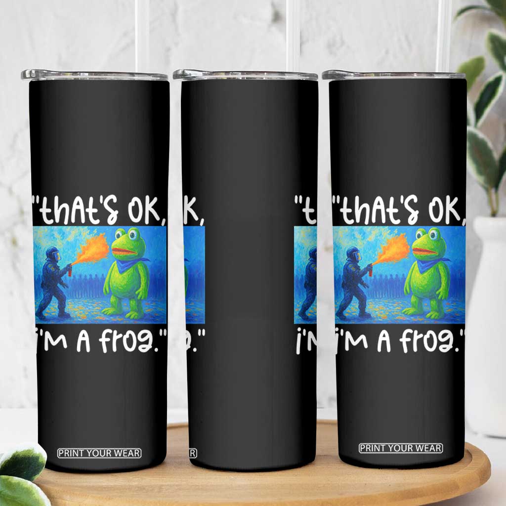Funny Portland Frog Protest Skinny Tumbler Thats OK Im A Frog Pepper Spray TS02 Print Your Wear