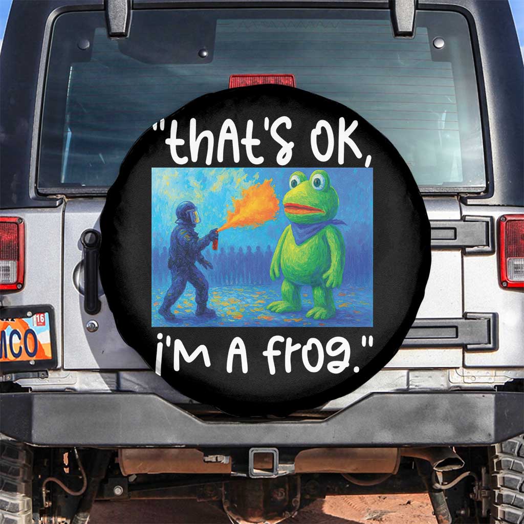 Funny Portland Frog Protest Spare Tire Cover Thats OK Im A Frog Pepper Spray TS02 No hole Black Print Your Wear
