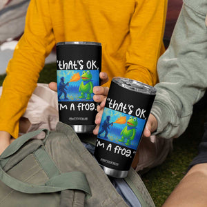 Funny Portland Frog Protest Tumbler Cup Thats OK Im A Frog Pepper Spray TS02 Print Your Wear