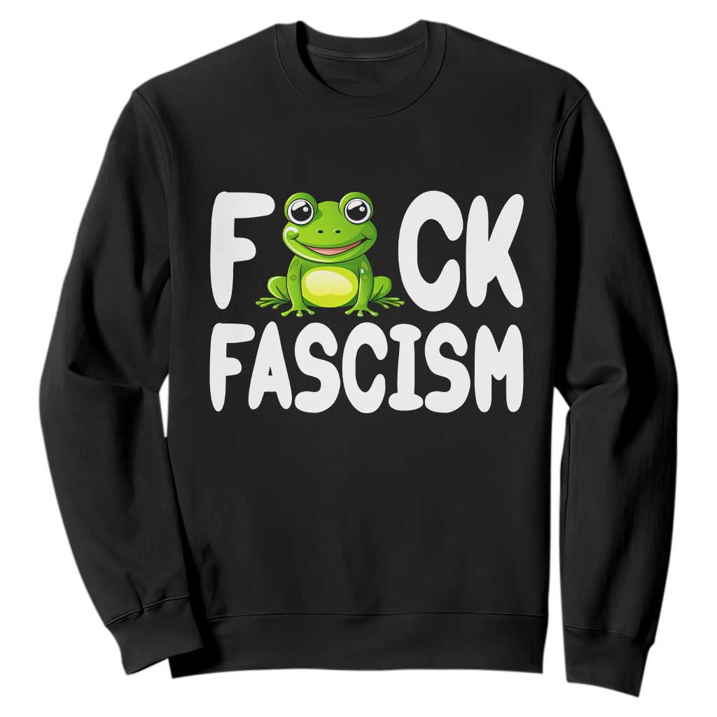 Funny Frog Fck Fascism Sweatshirt Resist Protest Human Rights TS02 Black Print Your Wear