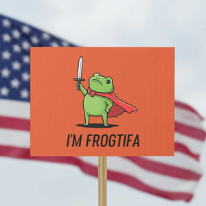 Funny Huzzah Frog Protest Sign Im Frogtifa Knight Resist Protest TS02 Horizontal 18" × 24" Orange Print Your Wear