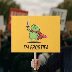 Funny Huzzah Frog Protest Sign Im Frogtifa Knight Resist Protest TS02 Horizontal 18" × 24" Yellow Print Your Wear