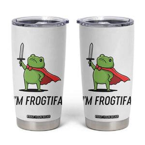 Funny Huzzah Frog Tumbler Cup Im Frogtifa Knight Resist Protest TS02 White Print Your Wear