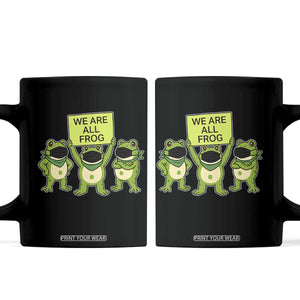 We Are All Frog Coffee Mug Frogs Protest Together Strong TS02 Black Print Your Wear