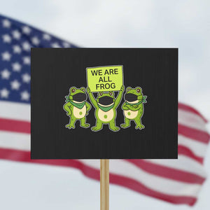 We Are All Frog Protest Sign Frogs Protest Together Strong TS02 Horizontal 18" × 24" Black Print Your Wear