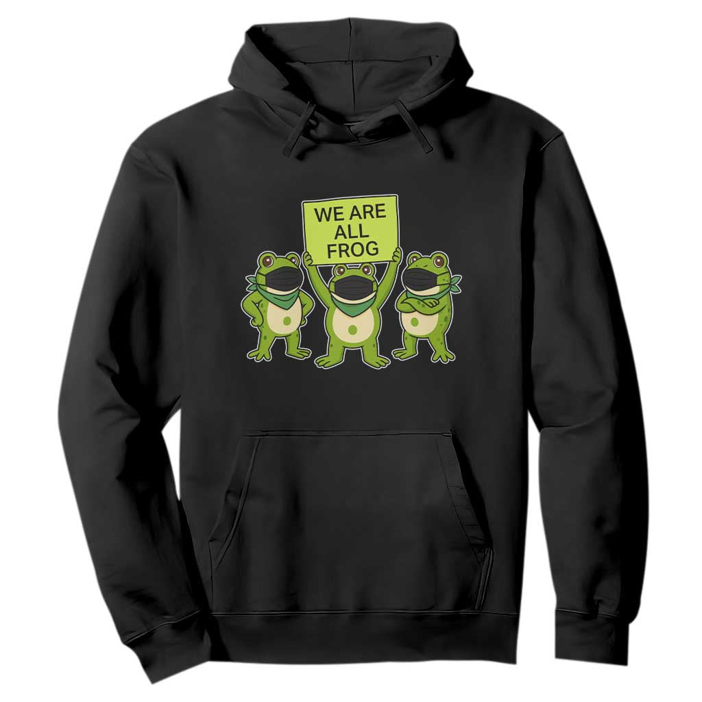 We Are All Frog Hoodie Frogs Protest Together Strong TS02 Black Print Your Wear
