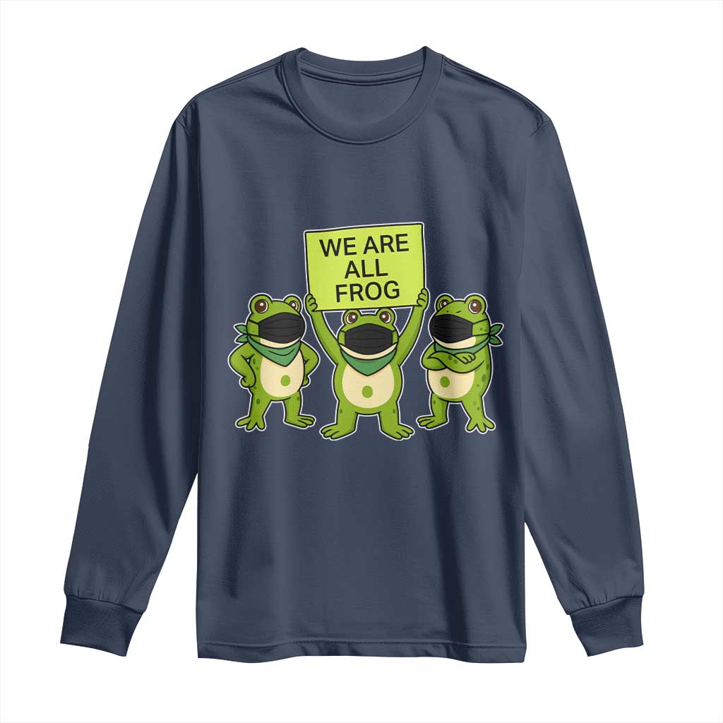 We Are All Frog Long Sleeve Shirt Frogs Protest Together Strong TS02 Navy Print Your Wear