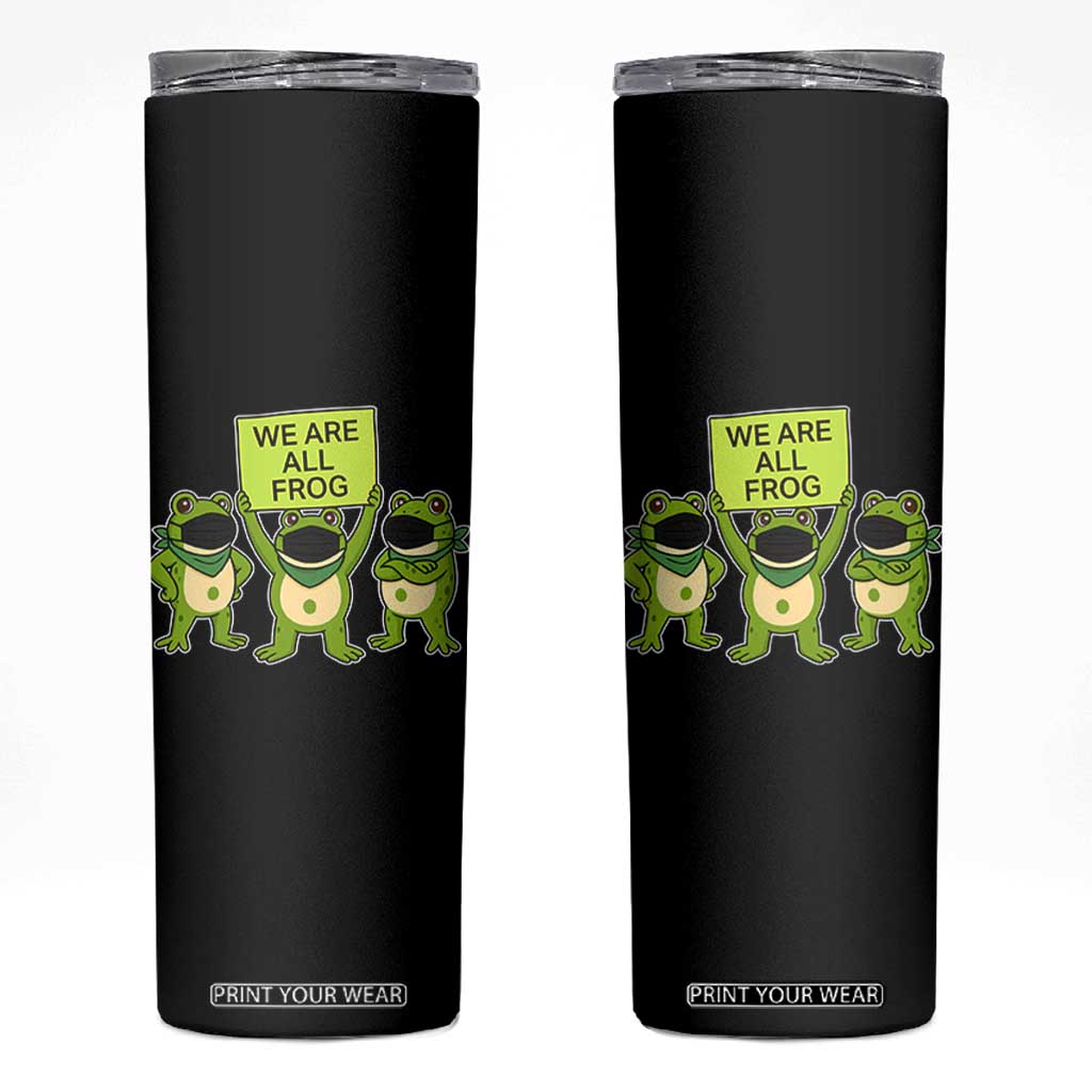 We Are All Frog Skinny Tumbler Frogs Protest Together Strong TS02 Black Print Your Wear