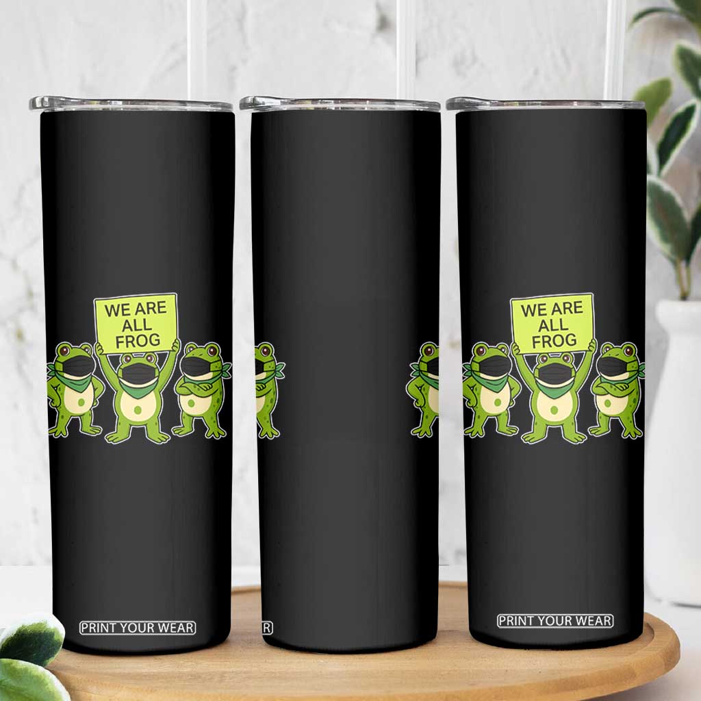 We Are All Frog Skinny Tumbler Frogs Protest Together Strong TS02 Print Your Wear