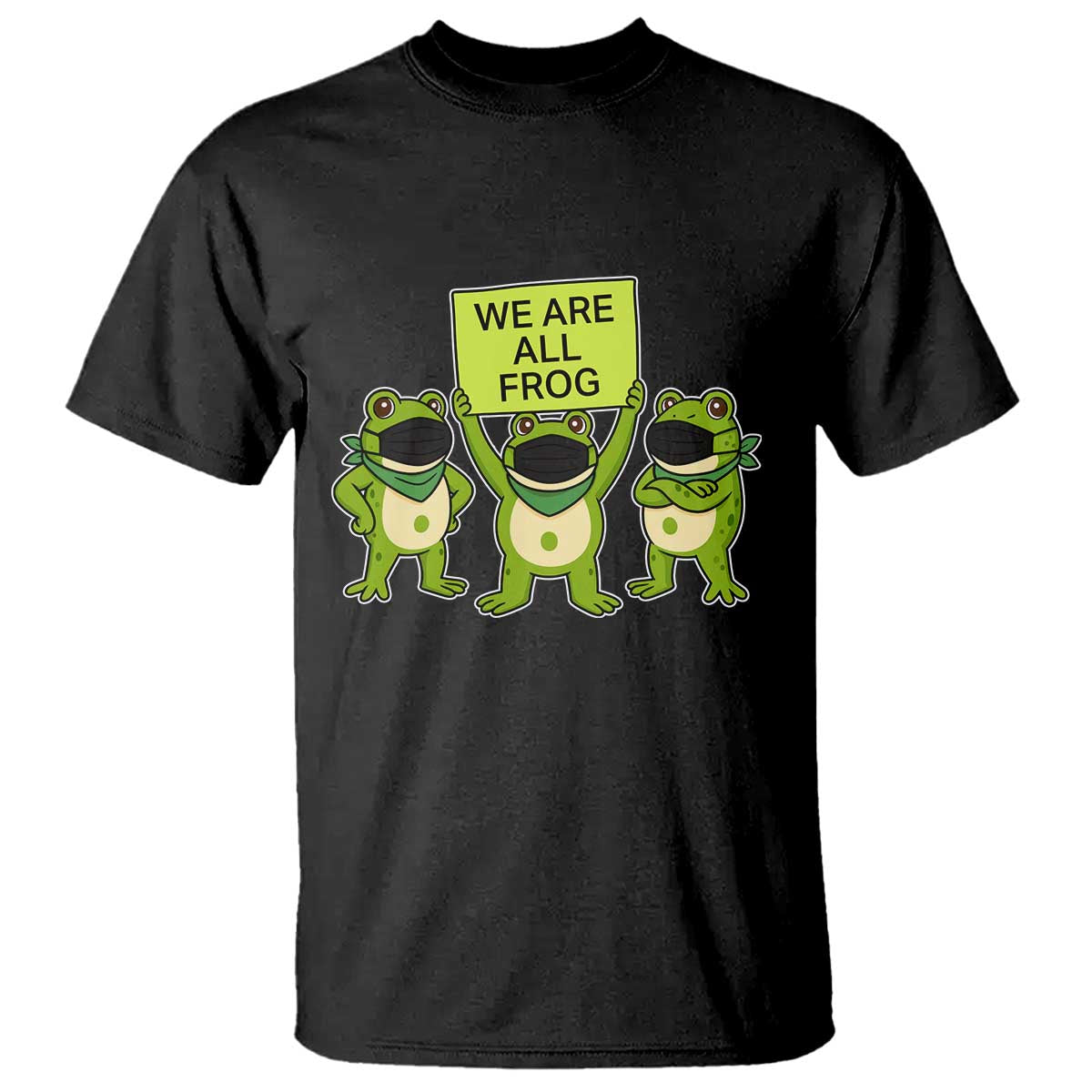 We Are All Frog T Shirt Frogs Protest Together Strong TS02 Black Print Your Wear