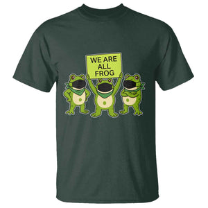 We Are All Frog T Shirt Frogs Protest Together Strong TS02 Dark Forest Green Print Your Wear