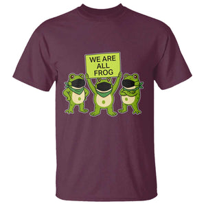 We Are All Frog T Shirt Frogs Protest Together Strong TS02 Maroon Print Your Wear