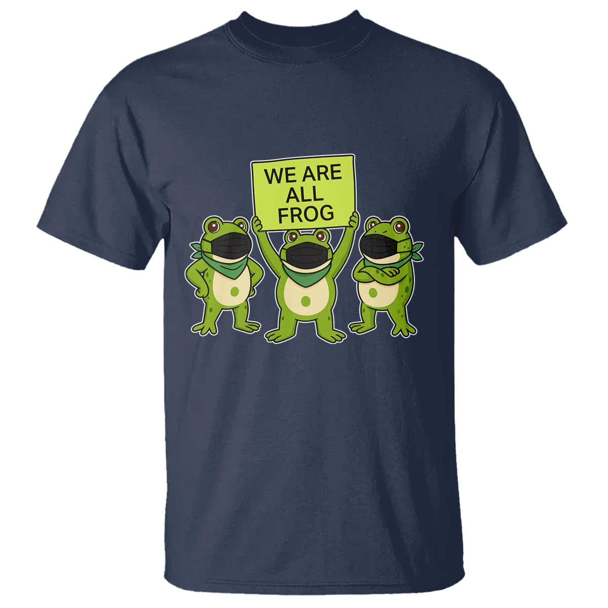 We Are All Frog T Shirt Frogs Protest Together Strong TS02 Navy Print Your Wear