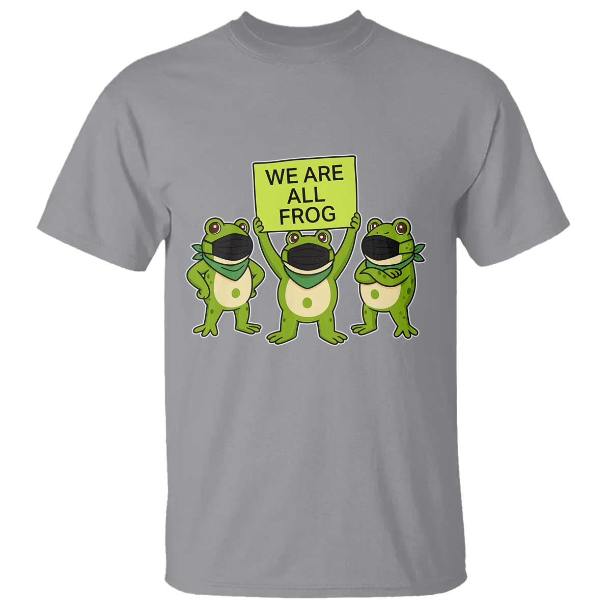 We Are All Frog T Shirt Frogs Protest Together Strong TS02 Sport Gray Print Your Wear