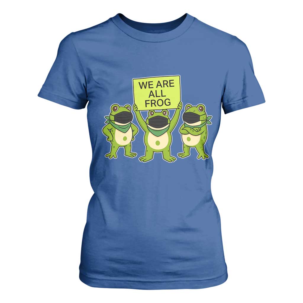 We Are All Frog T Shirt For Women Frogs Protest Together Strong TS02 Royal Blue Print Your Wear