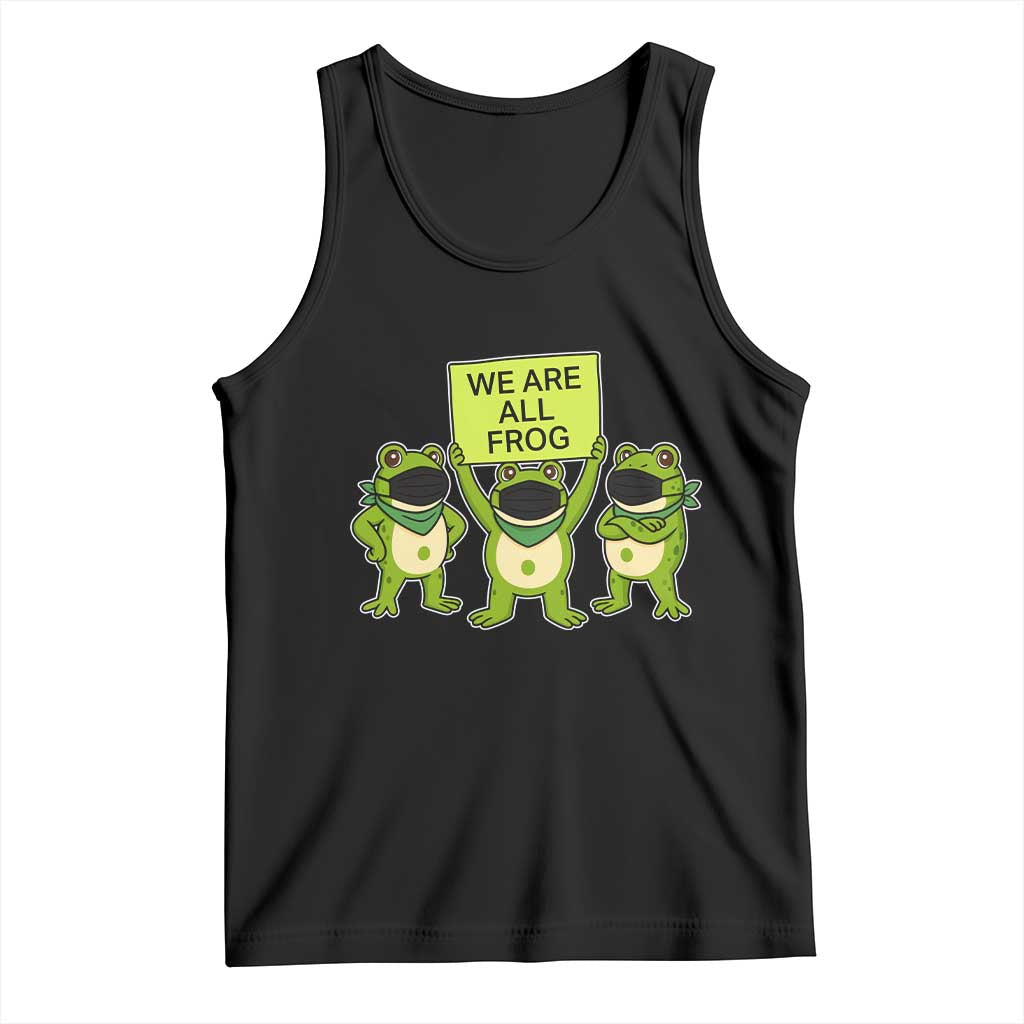We Are All Frog Tank Top Frogs Protest Together Strong TS02 Black Print Your Wear