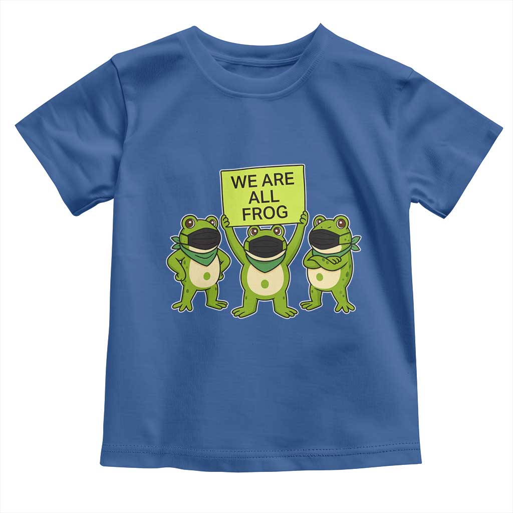 We Are All Frog Toddler T Shirt Frogs Protest Together Strong TS02 Royal Blue Print Your Wear