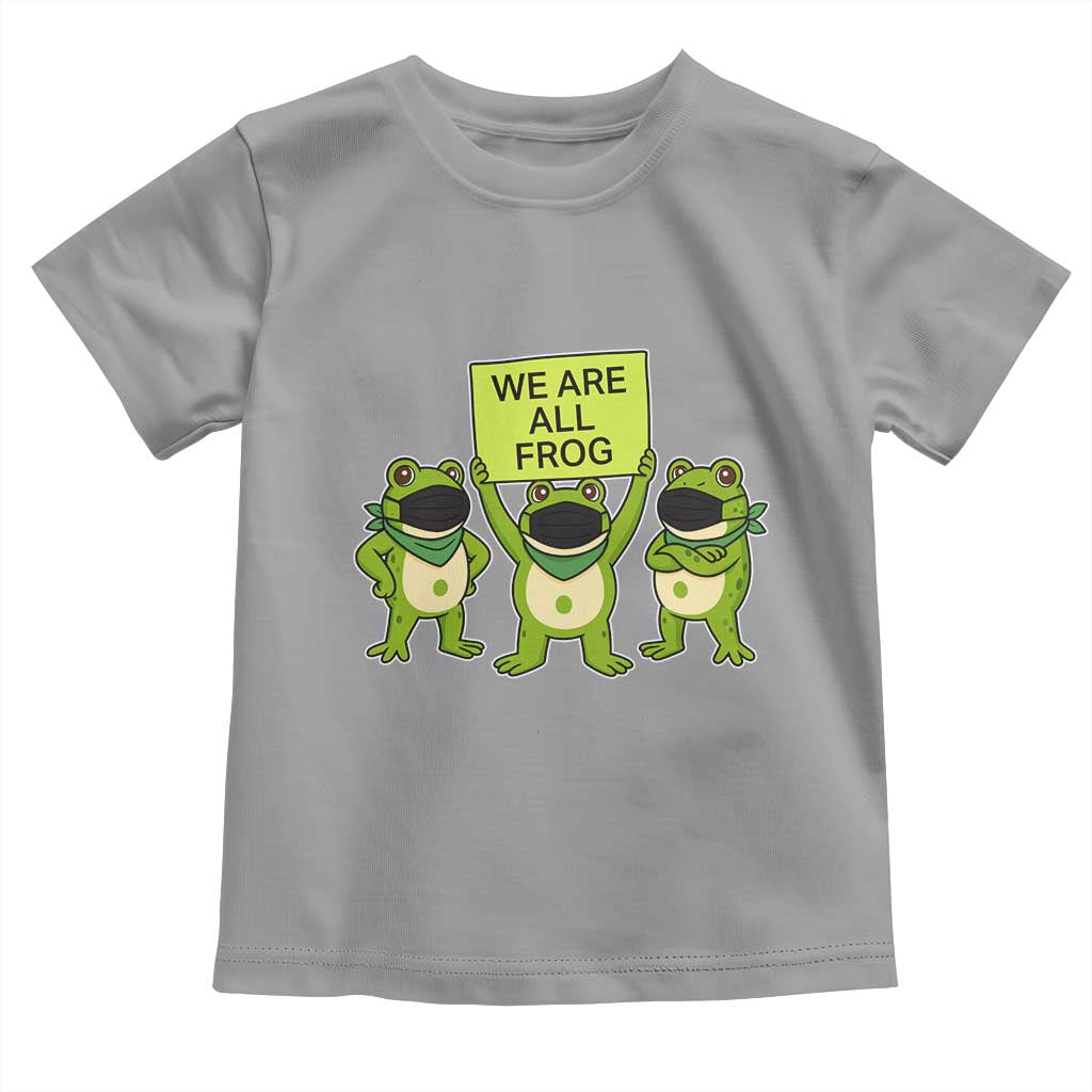 We Are All Frog Toddler T Shirt Frogs Protest Together Strong TS02 Sport Gray Print Your Wear