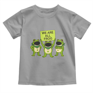 We Are All Frog Toddler T Shirt Frogs Protest Together Strong TS02 Sport Gray Print Your Wear