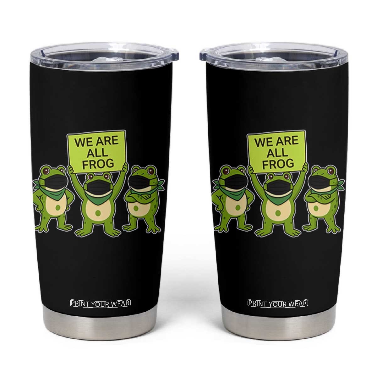 We Are All Frog Tumbler Cup Frogs Protest Together Strong TS02 Black Print Your Wear