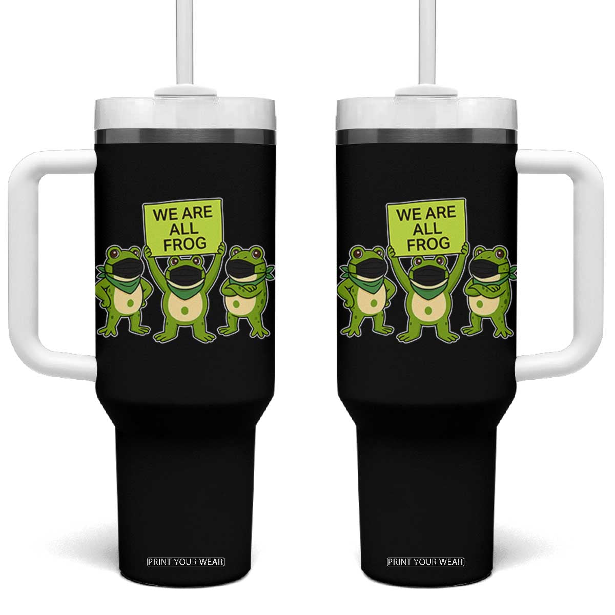 We Are All Frog Tumbler With Handle Frogs Protest Together Strong TS02 One Size: 40 oz Black Print Your Wear